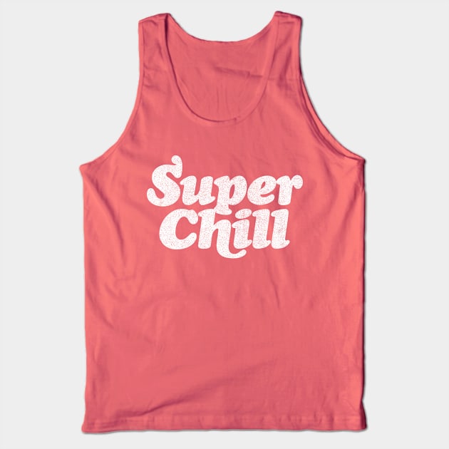 Super Chill Tank Top by DankFutura